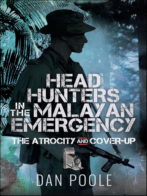 Title details for Head Hunters in the Malayan Emergency by Dan Poole - Available
